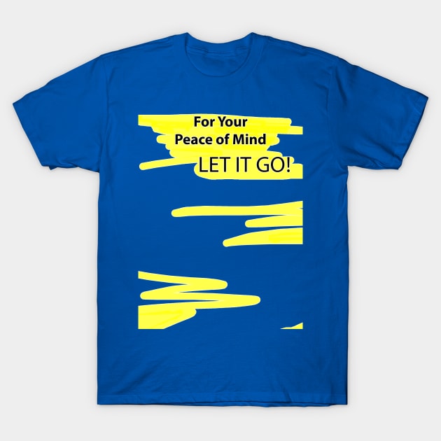 LET IT GO T-Shirt by PeaceOfMind